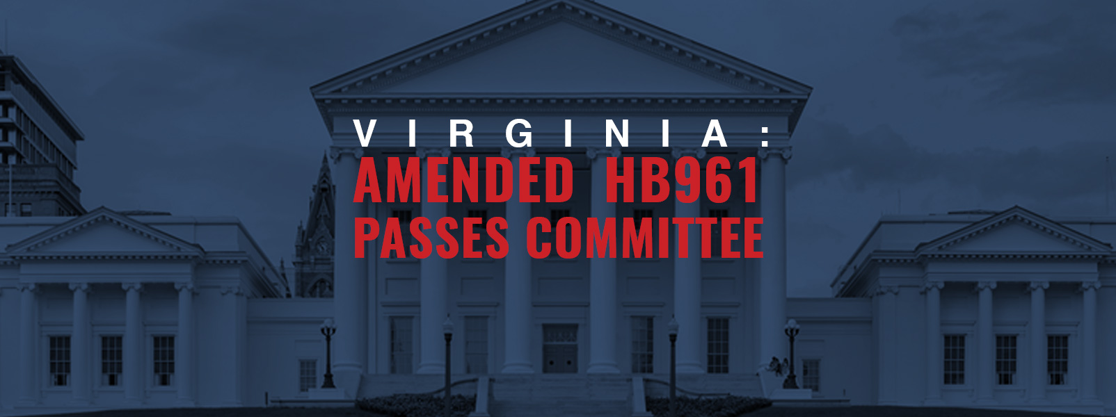 Read more about the article VIRGINIA: AMENDED HB 961 PASSES COMMITTEE
